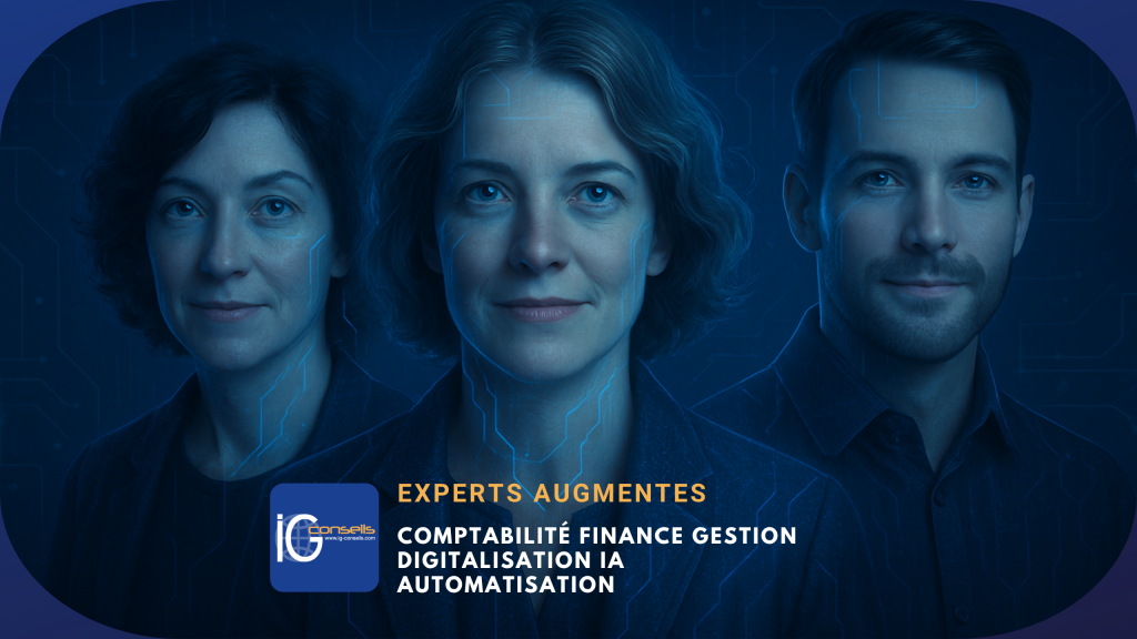 IG Conseils : Experts augmentés
Comptabilité Finance
Gestion d'entreprise
Digitalisation Automatisation